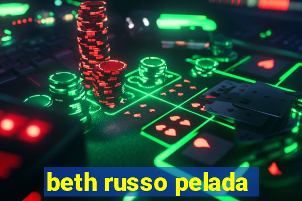 beth russo pelada